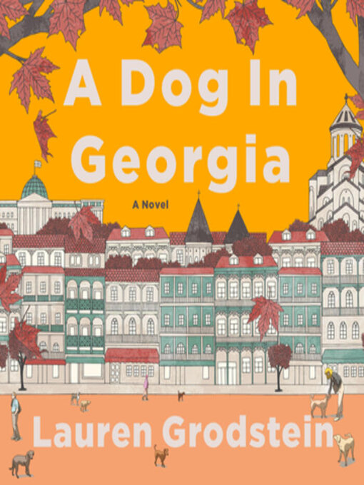 Title details for A Dog in Georgia by Lauren Grodstein - Available